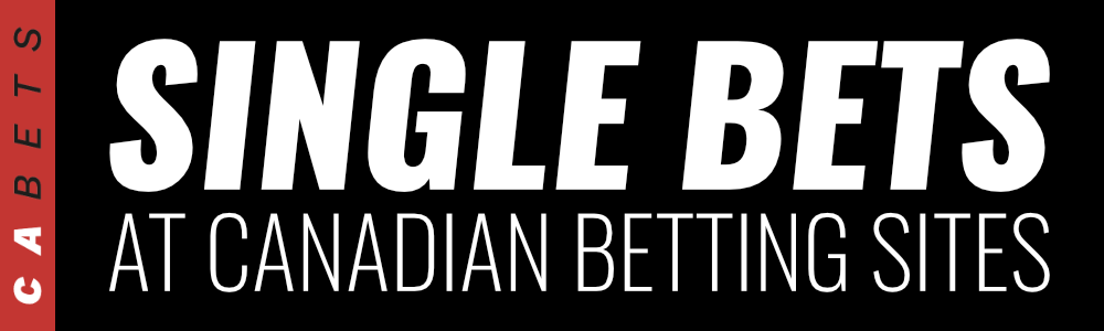 Single Bets At Canadian Betting Sites and Bookmakers